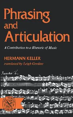 Frázovanie a artikulácia: Príspevok k rétorike hudby - Phrasing and Articulation: A Contribution to a Rhetoric of Music