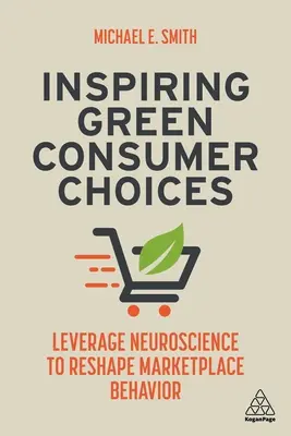 Inšpirujúce ekologické spotrebiteľské rozhodnutia: Využitie neurovedy na zmenu správania na trhu - Inspiring Green Consumer Choices: Leverage Neuroscience to Reshape Marketplace Behavior