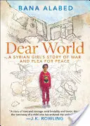 Drahý svet: Príbeh sýrskeho dievčaťa o vojne a prosbe o mier - Dear World: A Syrian Girl's Story of War and Plea for Peace