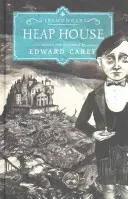 Heap House - prvá časť divoko originálnej trilógie o Iremongerovi od autora knihy roka podľa Timesov Littlea - Heap House - the first in the wildly original Iremonger trilogy from the author of Times book of the year Little