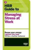 HBR Guide to Managing Stress at Work (HBR Guide Series)