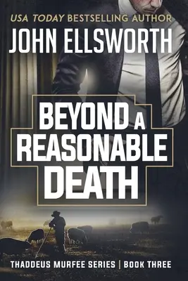 Za hranicou rozumnej smrti: Séria právnických trilerov Thaddeus Murfee Kniha tretia - Beyond a Reasonable Death: Thaddeus Murfee Legal Thriller Series Book Three