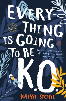 Všetko bude K.O: Ilustrované spomienky na život so špecifickými poruchami učenia - Everything Is Going to Be K.O.: An Illustrated Memoir of Living with Specific Learning Difficulties