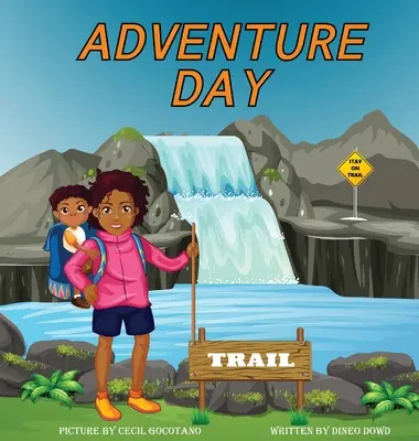 Dobrodružný deň: Kniha pre deti o turistike a naháňaní vodopádov. - Adventure Day: A children's book about Hiking and chasing waterfalls.