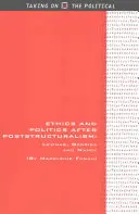 Etika a politika po postštrukturalizme: Levinas, Derrida a Nancy - Ethics and Politics After Poststructuralism: Levinas, Derrida and Nancy
