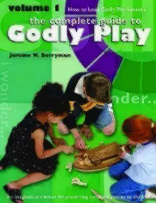 Zbožná hra 1. diel: Ako viesť hodiny zbožnej hry - Godly Play Volume 1: How to Lead Godly Play Lessons