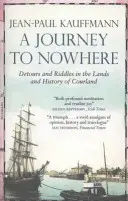 Cesta do nikam: Medzi krajinami a dejinami Kurska - A Journey to Nowhere: Among the Lands and History of Courland