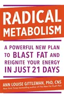 Radikálny metabolizmus - Účinný plán na odbúranie tukov a opätovné nabitie energiou za 21 dní - Radical Metabolism - A powerful plan to blast fat and reignite your energy in just 21 days