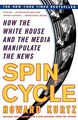 Spin Cycle: Ako Biely dom a médiá manipulujú so správami - Spin Cycle: How the White House and the Media Manipulate the News