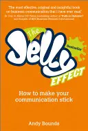 Želé efekt: Ako dosiahnuť, aby vaša komunikácia zostala - The Jelly Effect: How to Make Your Communication Stick