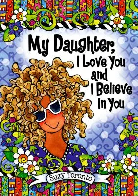 Moja dcéra, milujem ťa a verím v teba - My Daughter, I Love You and I Believe in You