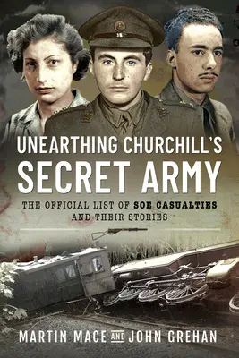 Odhalenie Churchillovej tajnej armády: Oficiálny zoznam obetí SOE a ich príbehy - Unearthing Churchill's Secret Army: The Official List of SOE Casualties and Their Stories