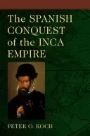 Španielske dobytie ríše Inkov - The Spanish Conquest of the Inca Empire