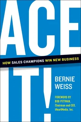 Ace It! Ako predajní šampióni získavajú nové zákazky - Ace It!: How Sales Champions Win New Business