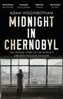 Polnoc v Černobyle - Nevypovedaný príbeh najväčšej jadrovej katastrofy na svete - Midnight in Chernobyl - The Untold Story of the World's Greatest Nuclear Disaster