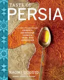 Chuť Perzie: Cesty kuchára po Arménsku, Azerbajdžane, Gruzínsku, Iráne a Kurdistane - Taste of Persia: A Cook's Travels Through Armenia, Azerbaijan, Georgia, Iran, and Kurdistan