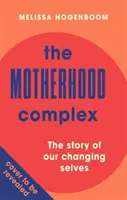 Komplex materstva - Príbeh nášho meniaceho sa ja - Motherhood Complex - The Story of Our Changing Selves