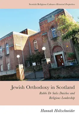 Židovská ortodoxia v Škótsku: Salis Daiches a náboženské vedenie - Jewish Orthodoxy in Scotland: Rabbi Dr Salis Daiches and Religious Leadership