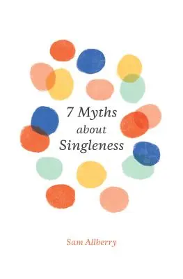 7 mýtov o osamelosti - 7 Myths about Singleness