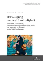 Východisko z nemožnosti; Sexualita, kultivovanosť a demystifikácia sveta v próze Stanislawa Brzozowského a Witolda Gombrowicza - Der Ausgang aus der Unmndigkeit; Sexualitt, Kultivierung und Entzauberung der Welt in der Prosa von Stanislaw Brzozowski und Witold Gombrowicz