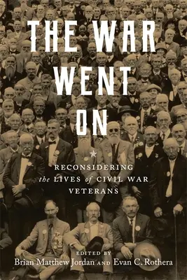 Vojna pokračovala: Prehodnotenie životov veteránov občianskej vojny - The War Went on: Reconsidering the Lives of Civil War Veterans