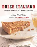 Dolce Italiano: Dezerty z kuchyne Babbo - Dolce Italiano: Desserts from the Babbo Kitchen