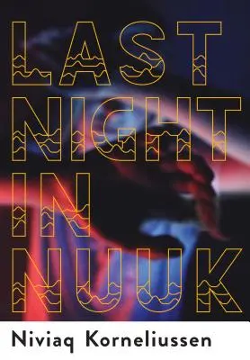 Posledná noc v Nuuku - Last Night in Nuuk