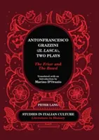 Antonfrancesco Grazzini (Il Lasca), Dve hry: Preklad s úvodom Marina d'Orazia - Antonfrancesco Grazzini (Il Lasca), Two Plays: The Friar and The Bawd - Translated with an Introduction by Marino d'Orazio