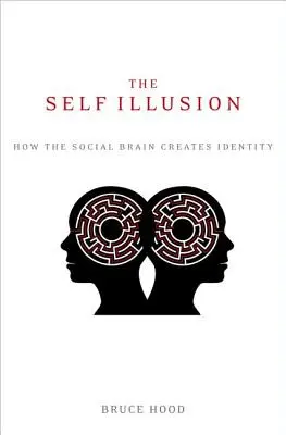 Sebaklam: Ako sociálny mozog vytvára identitu - The Self Illusion: How the Social Brain Creates Identity