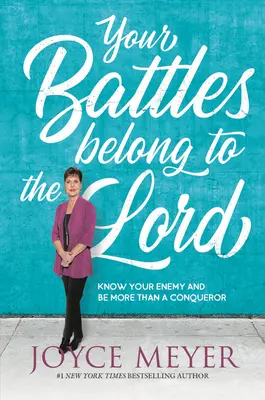 Vaše bitky patria Pánovi: Poznaj svojho nepriateľa a buď viac ako víťaz - Your Battles Belong to the Lord: Know Your Enemy and Be More Than a Conqueror