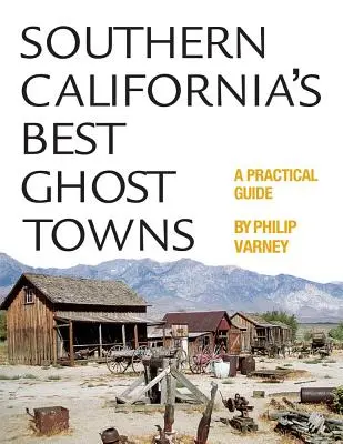 Najlepšie mestá duchov južnej Kalifornie: Praktický sprievodca - Southern California's Best Ghost Towns: A Practical Guide