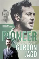 Pionier - Autobiografia Gordona Jaga - Pioneer - The Autobiography of Gordon Jago