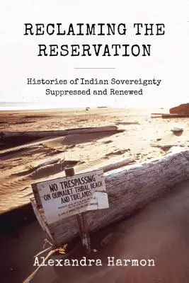 Reclaiming the Reservation: História indiánskej suverenity potlačená a obnovená - Reclaiming the Reservation: Histories of Indian Sovereignty Suppressed and Renewed