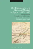 Vznik národného trhu v Španielsku v rokoch 1650 - 1800: Obchodné siete, zahraničné mocnosti a štát - The Emergence of a National Market in Spain, 1650-1800: Trade Networks, Foreign Powers and the State