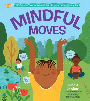 Rozumné pohyby: Múdre myšlienky: Joga pre deti a pokojné aktivity pre vaše šťastie a zdravie - Mindful Moves: Kid-Friendly Yoga and Peaceful Activities for a Happy, Healthy You