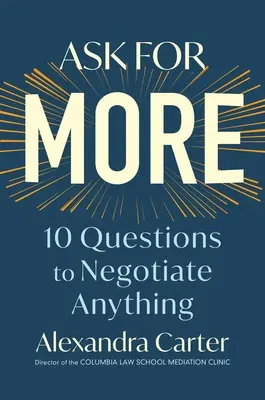 Spýtajte sa na viac: 10 otázok na vyjednávanie o čomkoľvek - Ask for More: 10 Questions to Negotiate Anything