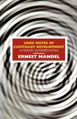 Dlhé vlny kapitalistického rozvoja: Marxistická interpretácia - Long Waves of Capitalist Development: A Marxist Interpretation