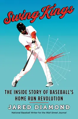 Swing Kings: Hviezdni králi: Vnútorný príbeh baseballovej revolúcie v domácich behoch - Swing Kings: The Inside Story of Baseball's Home Run Revolution
