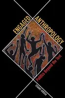 Angažovaná antropológia: Politika za hranicami textu - Engaged Anthropology: Politics Beyond the Text