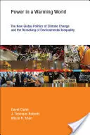 Moc v otepľujúcom sa svete: Nová globálna politika klimatických zmien a pretváranie environmentálnej nerovnosti - Power in a Warming World: The New Global Politics of Climate Change and the Remaking of Environmental Inequality