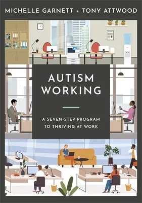 Autizmus v praxi: Sedemstupňový plán, ako prosperovať v práci - Autism Working: A Seven-Stage Plan to Thriving at Work