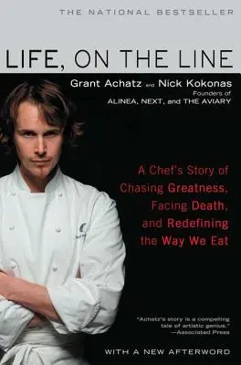 Život na hranici: Príbeh šéfkuchára, ktorý sa ženie za veľkosťou, čelí smrti a mení spôsob stravovania - Life, on the Line: A Chef's Story of Chasing Greatness, Facing Death, and Redefining the Way We Eat