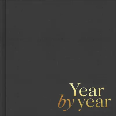 Rok po roku: Napísané vami pre vaše dieťa - Year by Year: Written by You for Your Child