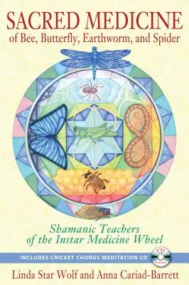 Posvätná medicína včely, motýľa, dážďovky a pavúka: Šamanskí učitelia inštančného lekárskeho kolesa [s CD (audio)] - Sacred Medicine of Bee, Butterfly, Earthworm, and Spider: Shamanic Teachers of the Instar Medicine Wheel [With CD (Audio)]