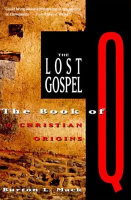 Stratené evanjelium: Kniha Q a pôvod kresťanstva - The Lost Gospel: The Book of Q and Christian Origins