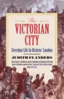 Viktoriánske mesto - každodenný život v Dickensovom Londýne - Victorian City - Everyday Life in Dickens' London