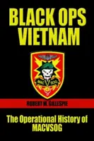 Black Ops, Vietnam: Operačná história Macvsog - Black Ops, Vietnam: The Operational History of Macvsog