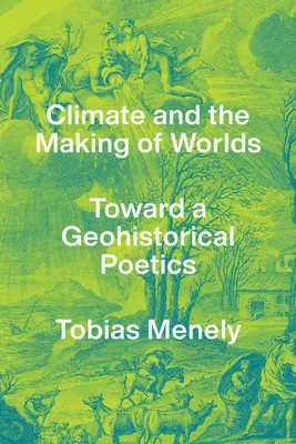 Klíma a tvorba svetov: ku geohistorickej poetike - Climate and the Making of Worlds: Toward a Geohistorical Poetics