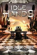 Nečinné ruky - Továrenská trilógia, kniha 2 - Idle Hands - The Factory Trilogy Book 2