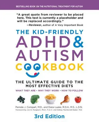 The Kid-Friendly ADHD & Autism Cookbook, 3. vydanie: Čo sú to diéty - Prečo fungujú - Ako ich robiť - The Kid-Friendly ADHD & Autism Cookbook, 3rd Edition: The Ultimate Guide to the Most Effective Diets -- What They Are - Why They Work - How to Do Them